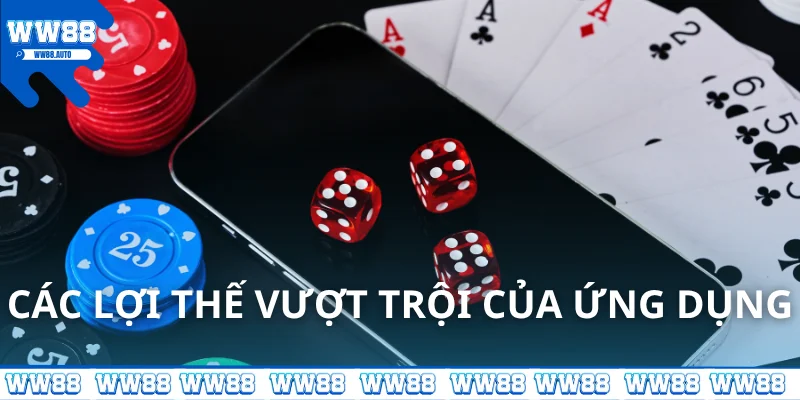 Các lợi thế vượt trội của ứng dụng