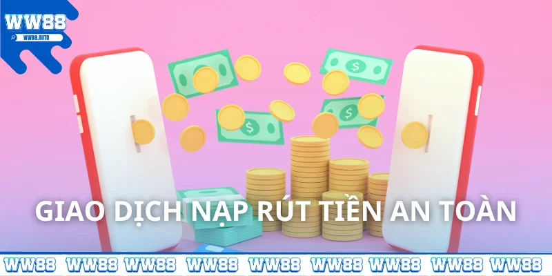 Giao dịch nạp rút tiền an toàn