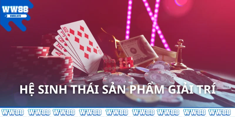 Hệ sinh thái sản phẩm giải trí