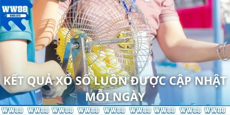 Kết quả xổ số luôn được cập nhật mỗi ngày