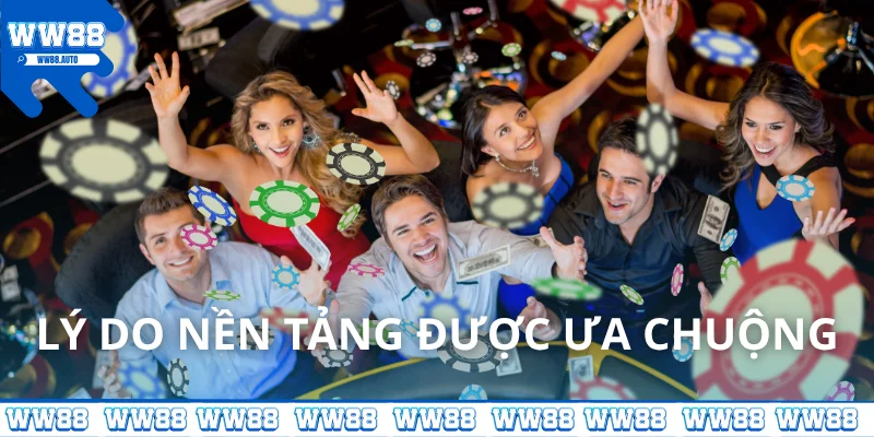Lý do nền tảng được ưa chuộng