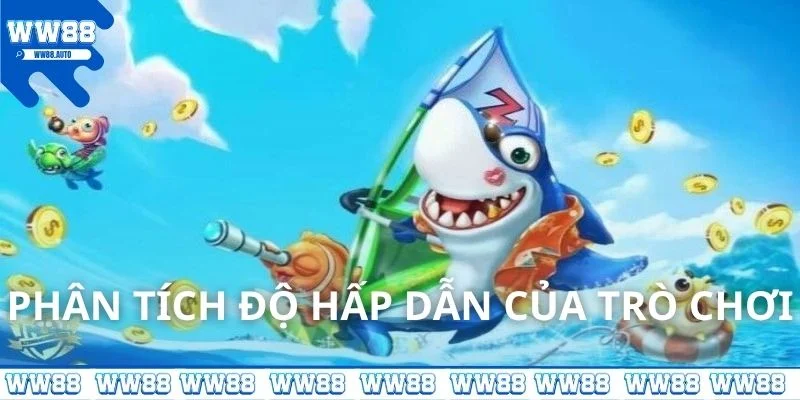 Phân tích độ hấp dẫn của game bắn cá xèng