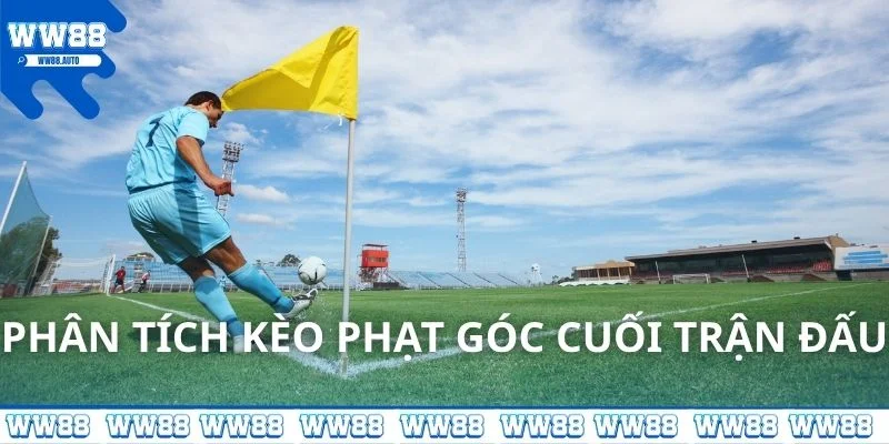 Phân tích kèo phạt góc cuối trận đấu