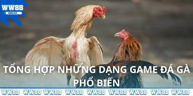 Tổng hợp những dạng game đá gà online phổ biến