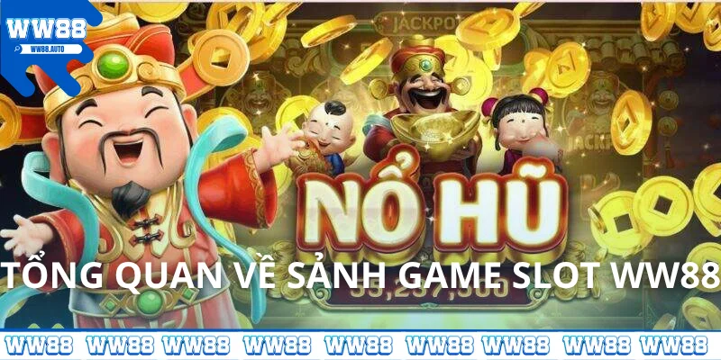 Tổng quan về sảnh game nổ hũ WW88